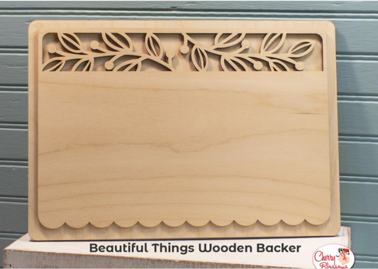 Beautiful Things Wooden Backer
